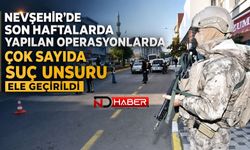Nevşehir’de Son Haftalarda Yapılan Operasyonlarda Çok Sayıda Suç Unsuru Ele Geçirildi