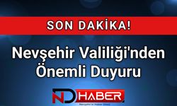 Nevşehir Valiliği'nden Önemli Duyuru