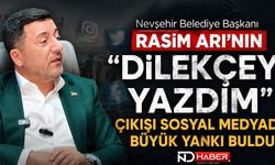 Nevşehir Belediye Başkanı Rasim Arı’nın “Dilekçeyi Yazdım” Çıkışı Sosyal Medyada Büyük Yankı Buldu