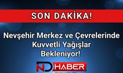 Nevşehir Merkez ve Çevrelerinde Beklenen Kuvvetli Yağışlara Dikkat!
