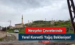 Nevşehir Çevrelerinde Yerel Kuvvetli Yağış Bekleniyor!