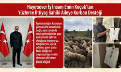 Hayırsever İş İnsanı Emin Koçak’tan Yüzlerce İhtiyaç Sahibi Aileye Kurban Desteği