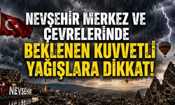 Nevşehir Merkez ve Çevrelerinde Beklenen Kuvvetli Yağışlara Dikkat!