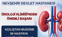 Nevşehir Devlet Hastanesi Üroloji Kliniği’nden Önemli Başarı: Açılıştan Bugüne 50 Hastaya Hayati Müdahale