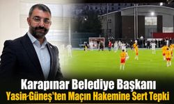 Karapınar Belediye Başkanı Yasin Güneş'ten Maçın Hakemine Sert Tepki