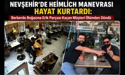 Nevşehir'de Heimlich Manevrası Hayat Kurtardı: Berberde Boğazına Erik Parçası Kaçan Müşteri Ölümden Döndü