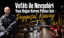 Vefâtı ile Nevşehiri Yasa Boğan Kerem Paltacı İçin Duygusal Konvoy