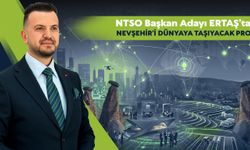 Ertaş’tan Nevşehir’i Dünyaya Taşıyacak Proje