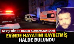 Nevşehir’de Haber Alınamayan 31 Yaşındaki Şahıs Evinde Hayatını Kaybetmiş Halde Bulundu