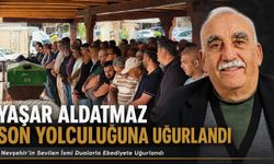 Yaşar Aldatmaz Son Yolculuğuna Uğurlandı