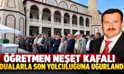 Öğretmen Neşet Kafalı Dualarla Son Yolculuğuna Uğurlandı