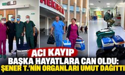 Acı Kayıp Başka Hayatlara Can Oldu: Şener T.’nin Organları Umut Dağıttı
