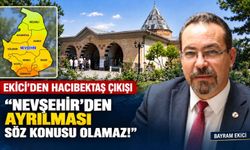 Ekici’den Hacıbektaş çıkışı: “Nevşehir’den ayrılması söz konusu olamaz!”