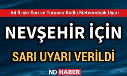Nevşehir İçin Sarı Uyarı Verildi
