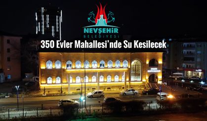 350 Evler Mahallesi’nde Su Kesilecek