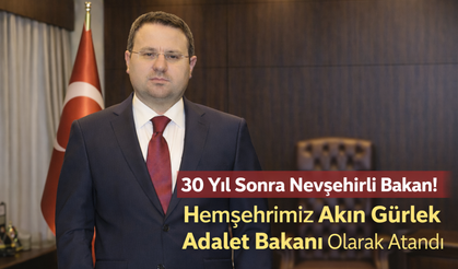 30 Yıl Sonra Nevşehirli Bakan! Hemşehrimiz Akın Gürlek Adalet Bakanı Olarak Atandı