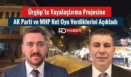 Ürgüp’te Yayalaştırma Projesi Tartışması Devam Ediyor! MHP ve AK Parti’den Peş Peşe Açıklamalar