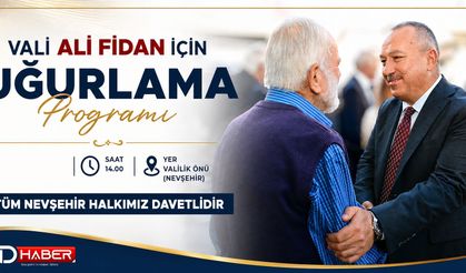 Vali Ali Fidan İçin Uğurlama Programı 14.00’te Valilik Önünde: Tüm Nevşehir Halkımız Davetlidir