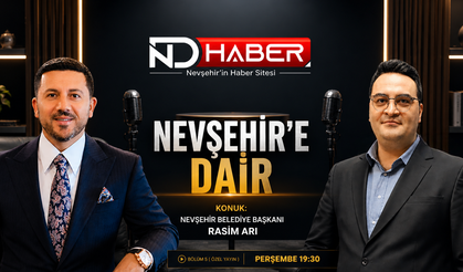 Nevşehir Belediye Başkanı Rasim Arı, ND Haber’de “Nevşehir’e Dair” Programında Gündemi Değerlendirecek