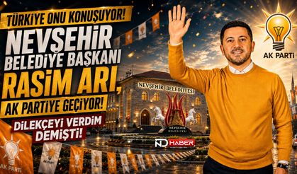 Türkiye Onu Konuşuyor! Nevşehir Belediye Başkanı Rasim Arı, AK Partiye Geçiyor!