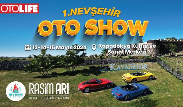 1.Nevşehir Oto Show Etkinliği 13 Mayıs’ta Başlıyor