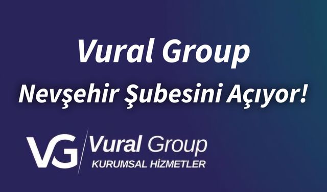 Vural Group Nevşehir Şubesini Açıyor!
