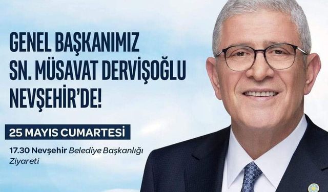 İyi Parti Genel Başkanı Müsavat Dervişoğlu Nevşehir'e Geliyor