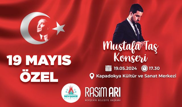 Nevşehir 19 Mayıs'ı Mustafa Taş Konseri ile Kutlayacak