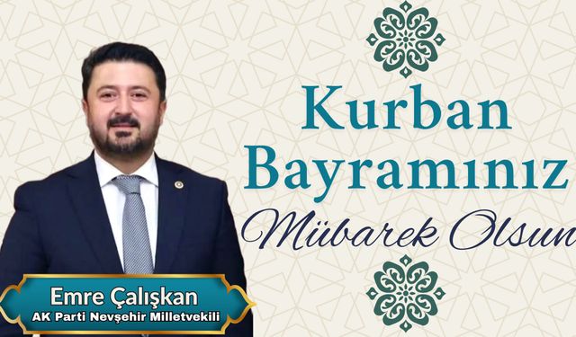 Nevşehir Milletvekili Emre Çalışkan'ın Kurban Bayramı Mesajı