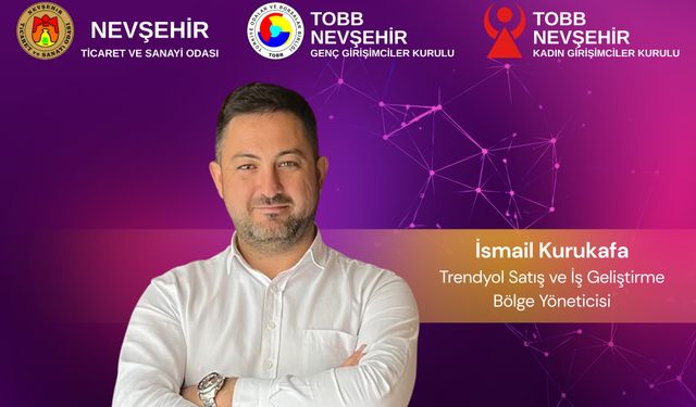 Nevşehir’de E-Ticaret Konferansı: Geleceğin Trendleri Masaya Yatırılacak