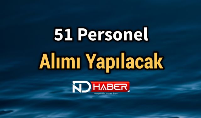 51 Personel Alımı Yapılacak