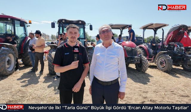 Nevşehir’de ilk! "Tarla Günü" Büyük İlgi Gördü 'Ercan Altay Motorlu Taşıtlar'
