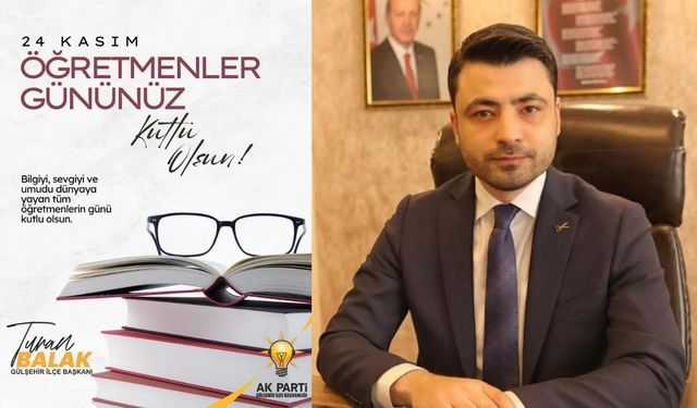 AK Parti Gülşehir İlçe Başkanı Turan Balak’ın Öğretmenler Günü Mesajı