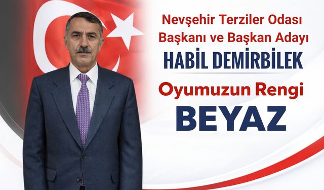 Nevşehir Terziler Odası Başkanı Habil Demirbilek: “Oyumuzun Rengi Beyaz”