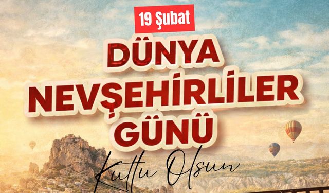 Milletvekili Emre Çalışkan 19 Şubat Dünya Nevşehirliler Günü’nü Kutladı