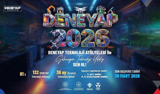 DENEYAP Türkiye, Geleceğin Teknoloji Yıldızlarını Arıyor; Başvuru Süresi 30 Mart 2026 Tarihine Kadar Uzatıldı