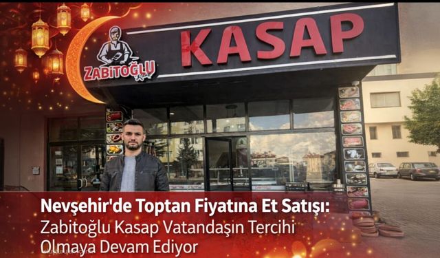Nevşehir’de Toptan Fiyatına Et Satışı: Zabitoğlu Kasap Vatandaşın Tercihi Olmaya Devam Ediyor