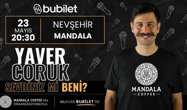Yaver Coruk Nevşehir’de Sahne Alıyor: “Sevdiniz Mi Beni?” Gösterisi Mandala Coffee’de