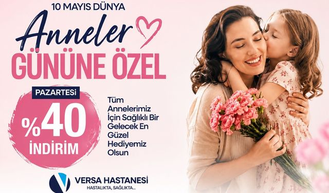 Versa Hastanesi’nden Annelerimize Özel %40 İndirim