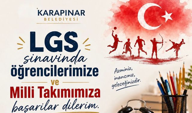 Karapınar Belediye Başkanı Yasin Güneş'ten LGS Öğrencilerine ve A Milli Takım'a Başarı Mesajı