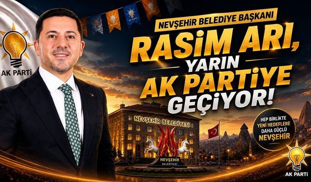 Nevşehir Belediye Başkanı Rasim Arı, Yarın AK Partiye Geçiyor!