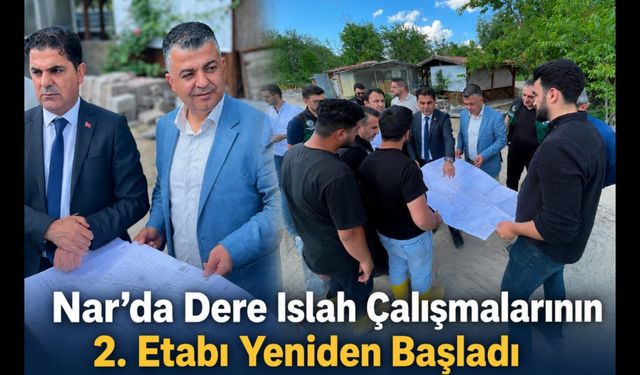 Nar’da Dere Islah Çalışmalarının 2. Etabı Yeniden Başladı