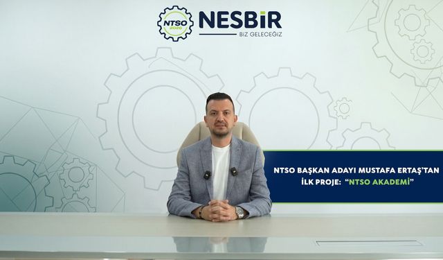 NTSO Başkan Adayı Mustafa Ertaş’tan İlk Proje: “NTSO Akademi”