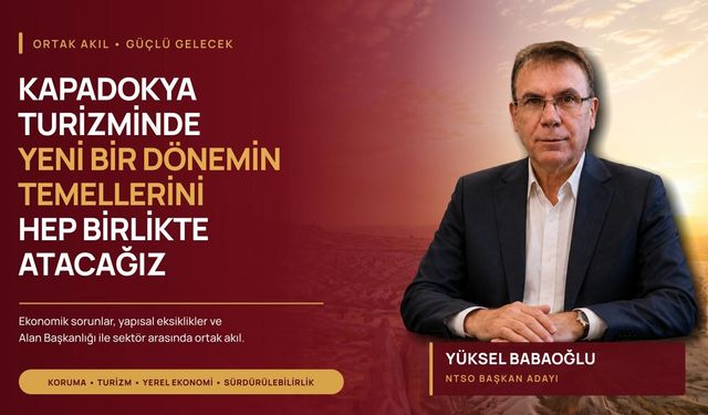 "Kapadokya Turizminde Yeni Bir Dönemin Temellerini Hep Birlikte Atacağız"