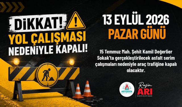 15 Temmuz Mahallesi Şehit Kamil Değerlier Sokak Trafiğe Kapatılacak