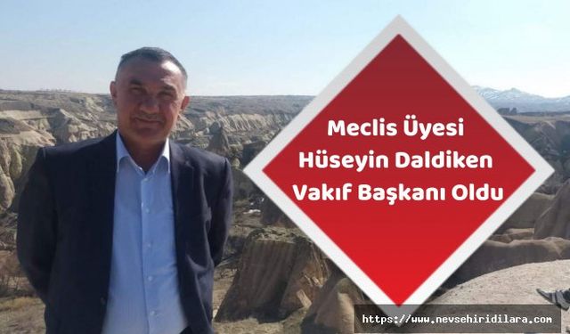 Meclis Üyesi Hüseyin Daldiken Vakıf Başkanı Oldu