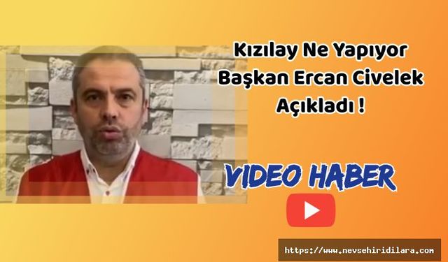 Kızılay Ne Yapıyor? Başkan Ercan Civelek Açıkladı !