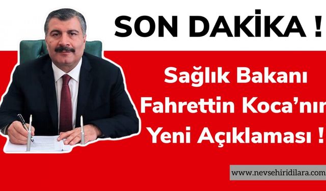 Son Dakika! Sağlık Bakanı Fahrettin Koca'nın Yeni Açıklaması