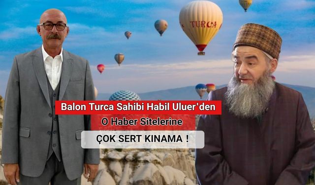 Balon Turca Sahibi Habil Uluer'den O Sitelere Çok Sert Kınama