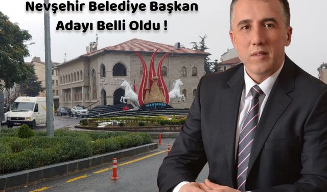 Nevşehir Belediye Başkan Adayı Belli Oldu !